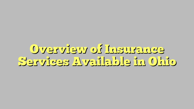 Overview of Insurance Services Available in Ohio